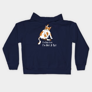 I'm Here Live, I'm Not A Cat Kids Hoodie